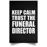 Keep Calm and Trust The Funeral Director - Poster Portrait