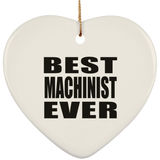 Best Machinist Ever - Heart Ornament