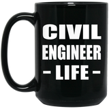 Civil Engineer Life - 15oz Coffee Mug Black