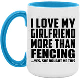 I Love My Girlfriend More Than Fencing - 15oz Accent Mug Blue