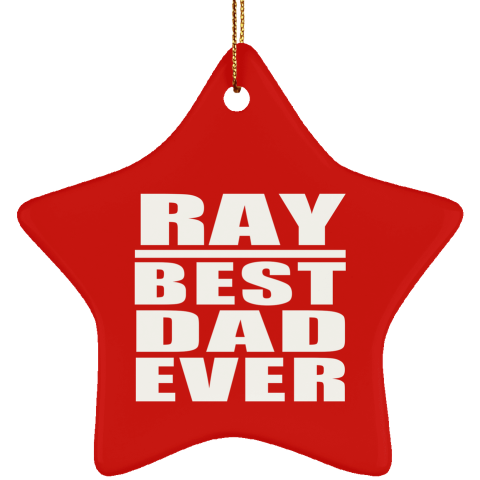 Ray Best Dad Ever - Star Ornament