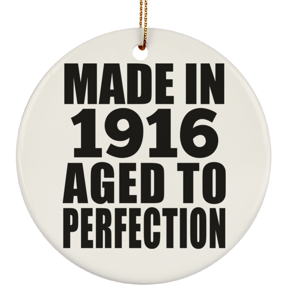 108th Birthday Made In 1916 Aged To Perfection - Circle Ornament