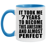 7th Birthday Took 7 Years To Become Awesome & Perfect - 11oz Accent Mug Blue