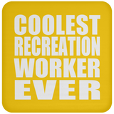 Coolest Recreation Worker Ever - Drink Coaster