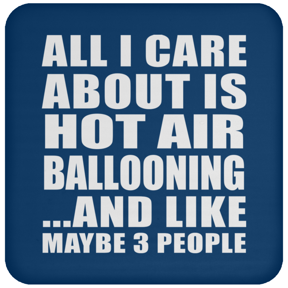 All I Care About Is Hot Air Ballooning - Drink Coaster