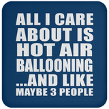 All I Care About Is Hot Air Ballooning - Drink Coaster