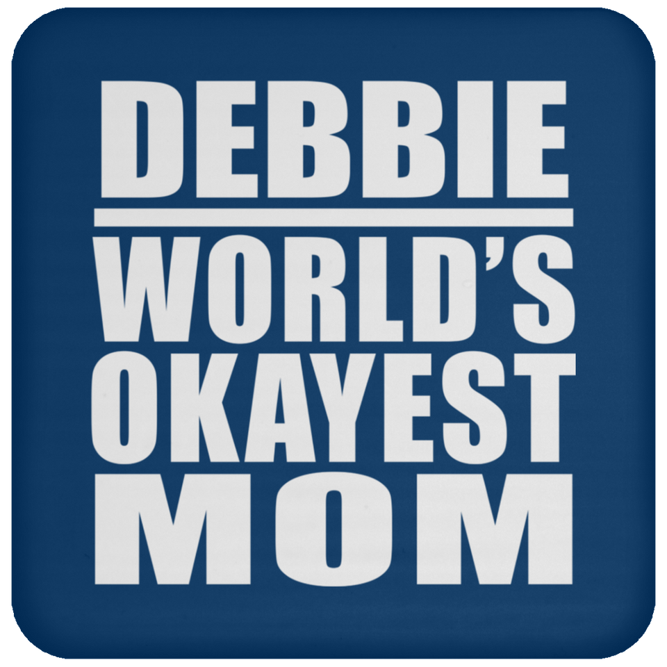 Debbie World's Okayest Mom - Drink Coaster