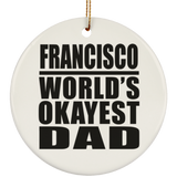 Francisco World's Okayest Dad - Circle Ornament