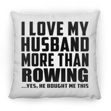 I Love My Husband More Than Rowing - Throw Pillow
