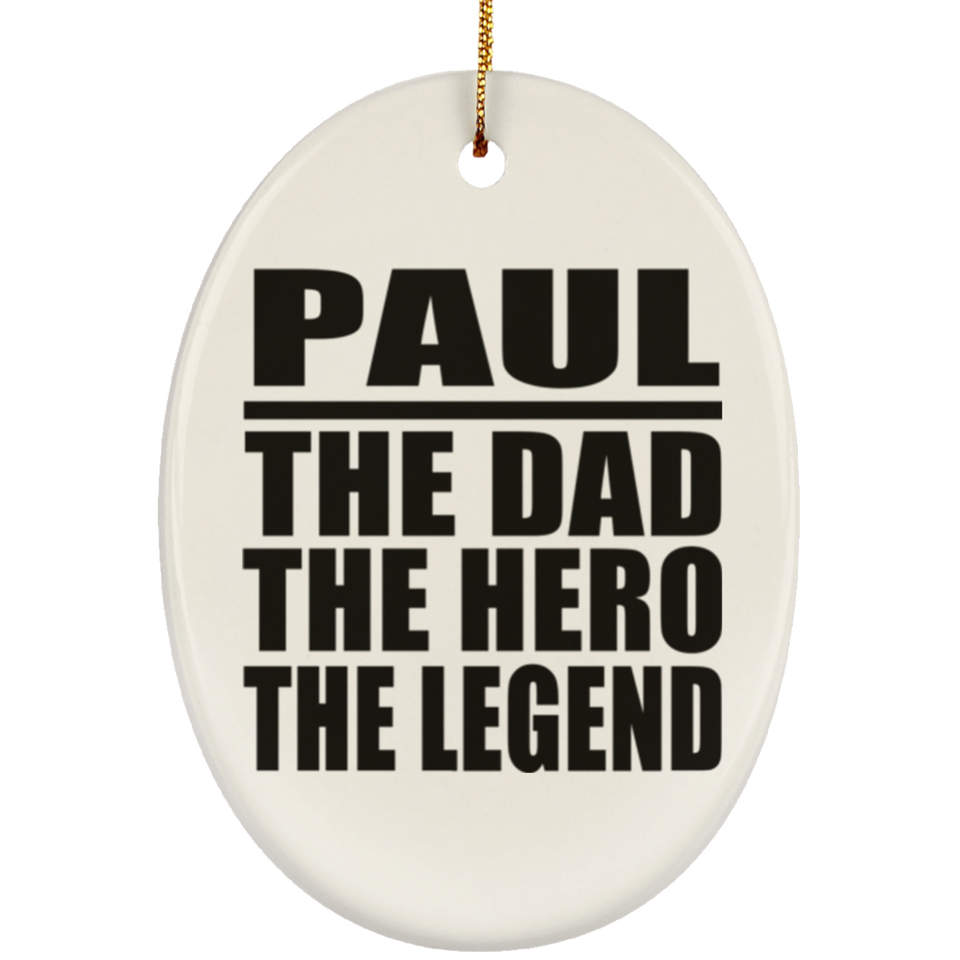 Paul The Dad The Hero The Legend - Oval Ornament