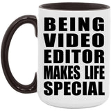 Being Video Editor Makes Life Special - 15oz Accent Mug Black
