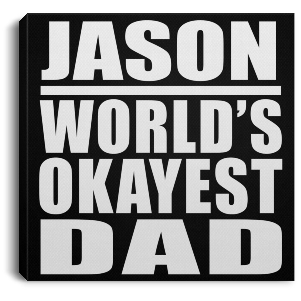 Jason World's Okayest Dad - Canvas Square