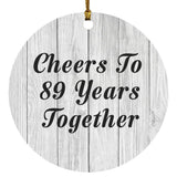 89th Anniversary Cheers To 89 Years Together - Circle Ornament F