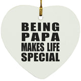 Being Papa Makes Life Special - Heart Ornament