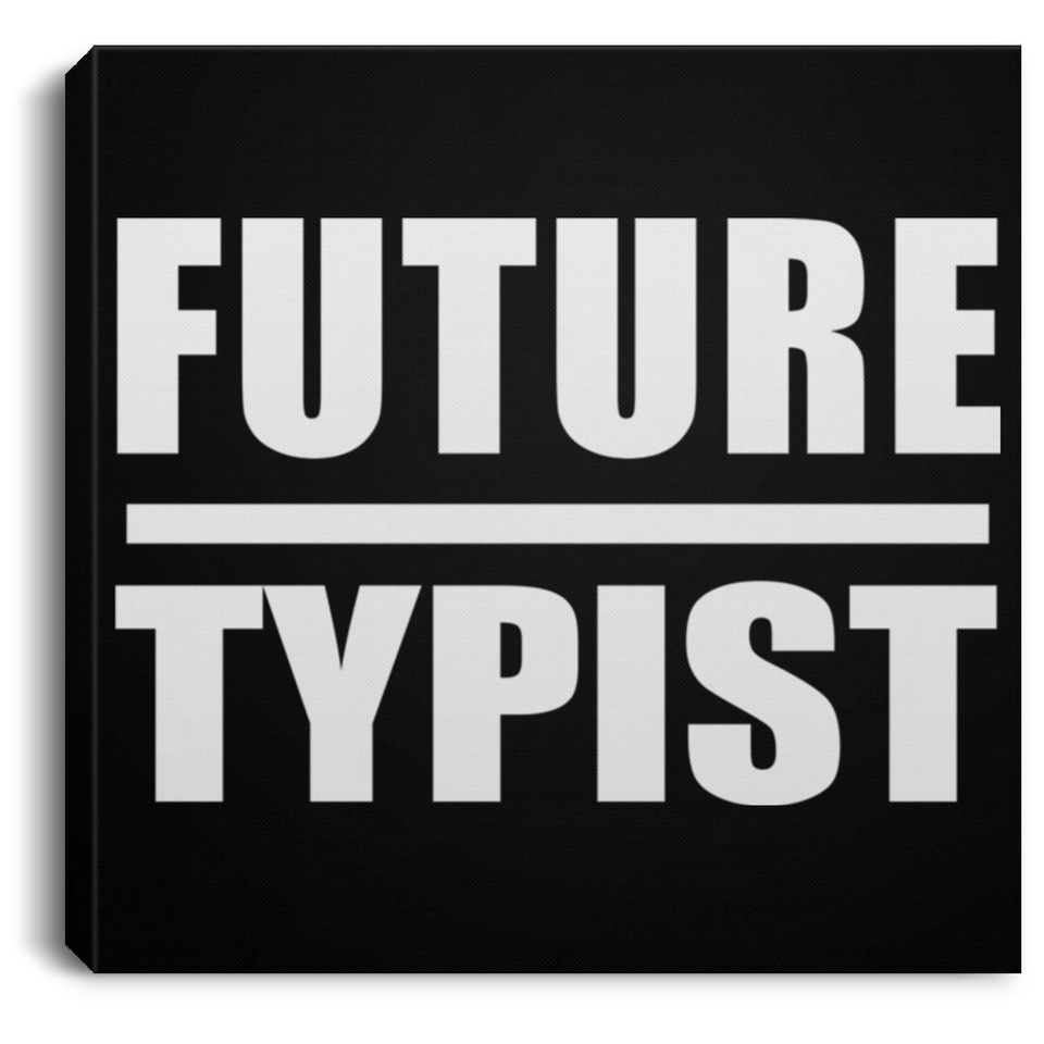 Future Typist - Canvas Square
