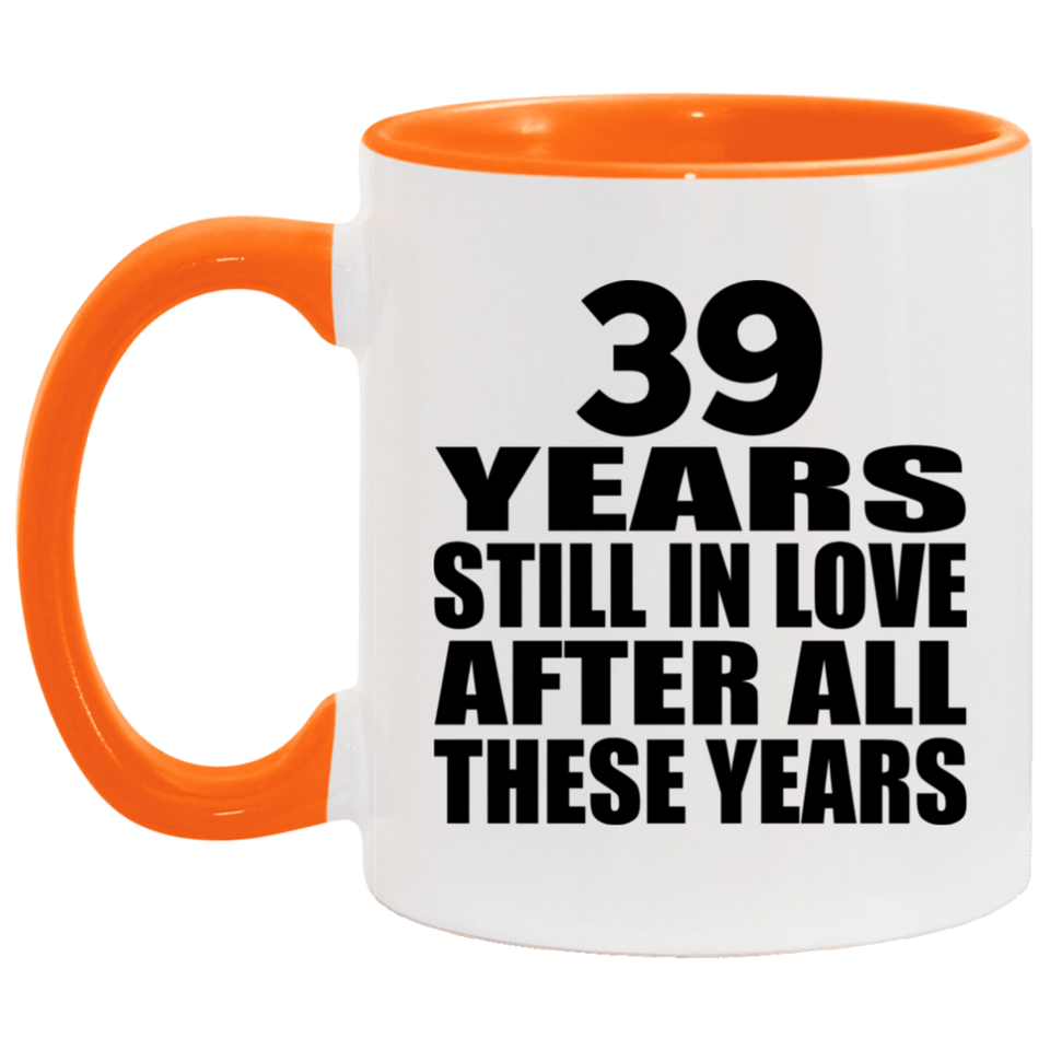 39th Anniversary 39 Years Still In Love After These Years - 11oz Accent Mug Orange