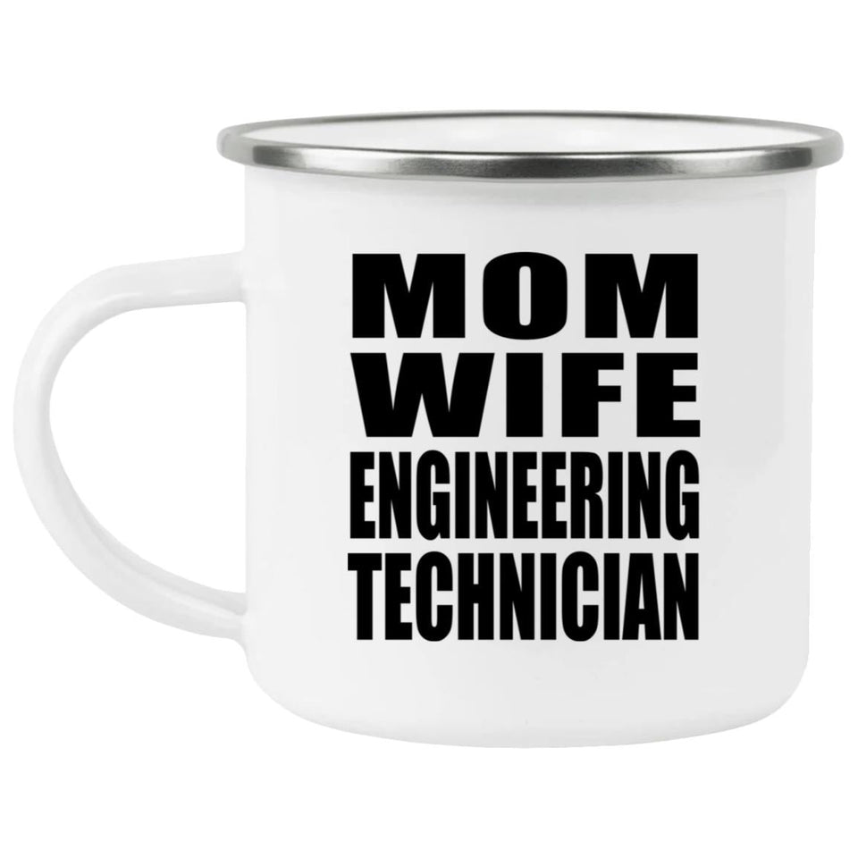 Mom Wife Engineering Technician - 12oz Camping Mug