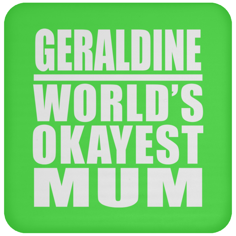 Geraldine World's Okayest Mum - Drink Coaster