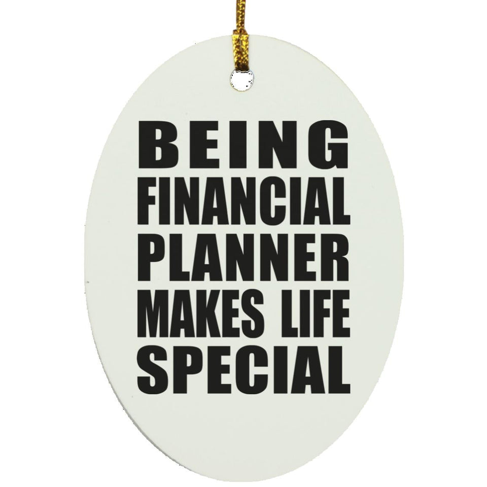 Being Financial Planner Makes Life Special - Oval Ornament