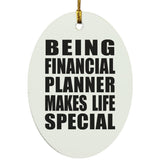 Being Financial Planner Makes Life Special - Oval Ornament