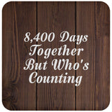 23rd Anniversary 8,400 Days Together Who's Counting - Drink Coaster D