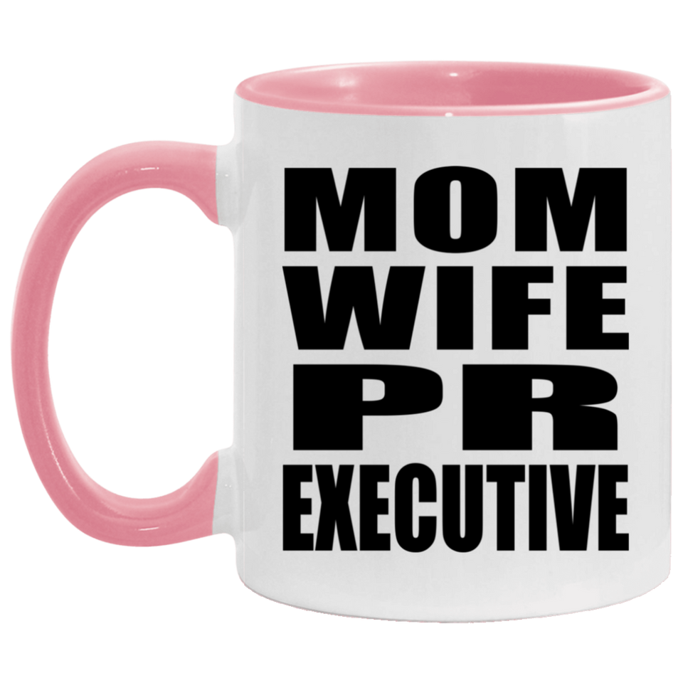 Mom Wife PR Executive - 11oz Accent Mug Pink