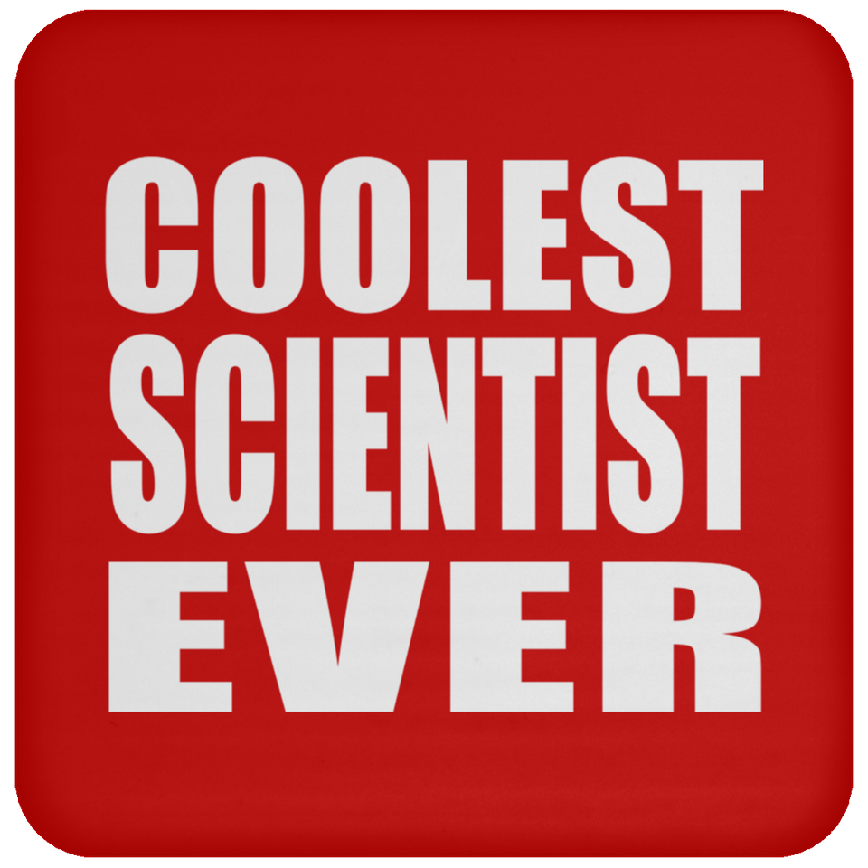 Coolest Scientist Ever - Drink Coaster