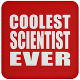 Coolest Scientist Ever - Drink Coaster