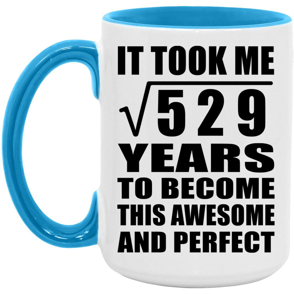 23rd Birthday Took Square Root of 529 Years To Awesome - 15oz Accent Mug Blue
