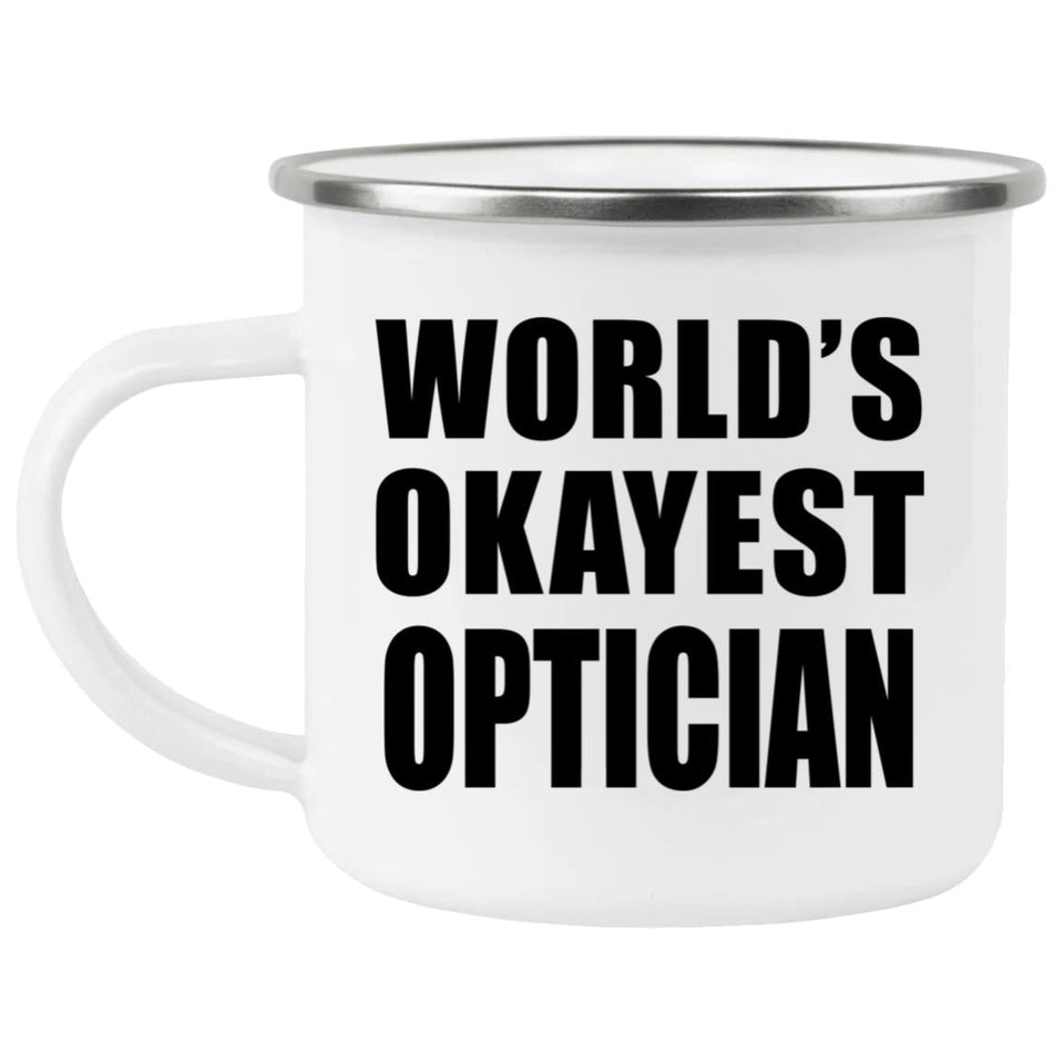 World's Okayest Optician - 12oz Camping Mug