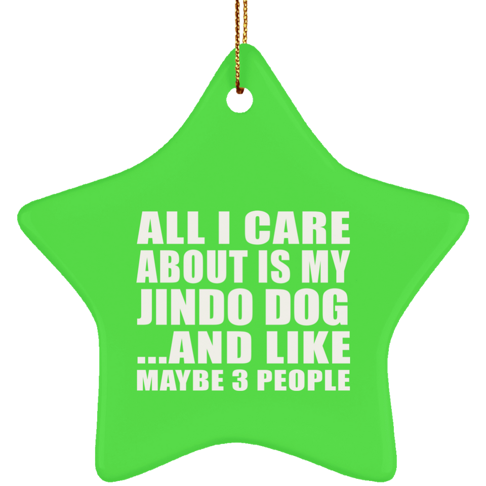 All I Care About Is My Jindo Dog - Star Ornament