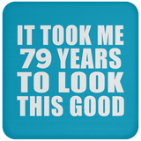 79th Birthday Took Me 79 Years To Look This Good - Drink Coaster
