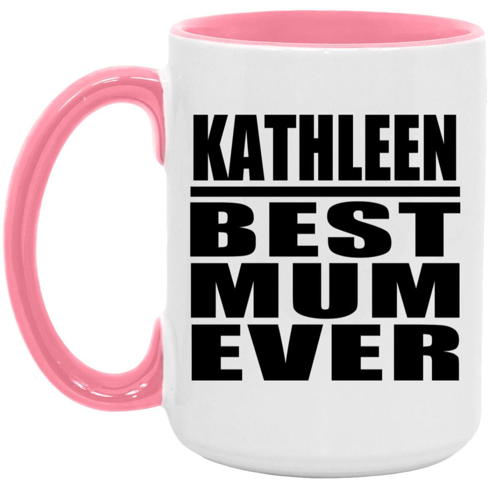 Kathleen Best Mum Ever - 15oz Accent Mug Pink
