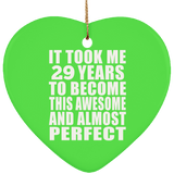 29th Birthday Took 29 Years To Become Awesome & Perfect - Heart Ornament