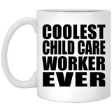 Coolest Child Care Worker Ever - 11 Oz Coffee Mug
