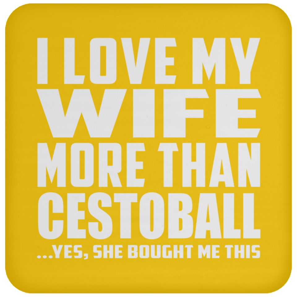 I Love My Wife More Than Cestoball - Drink Coaster
