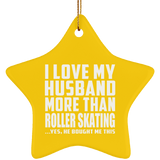 I Love My Husband More Than Roller Skating - Star Ornament
