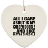 All I Care About Is My Golden Doodle - Heart Ornament