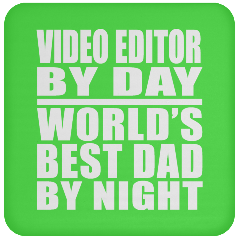 Video Editor By Day World's Best Dad By Night - Drink Coaster