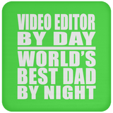 Video Editor By Day World's Best Dad By Night - Drink Coaster