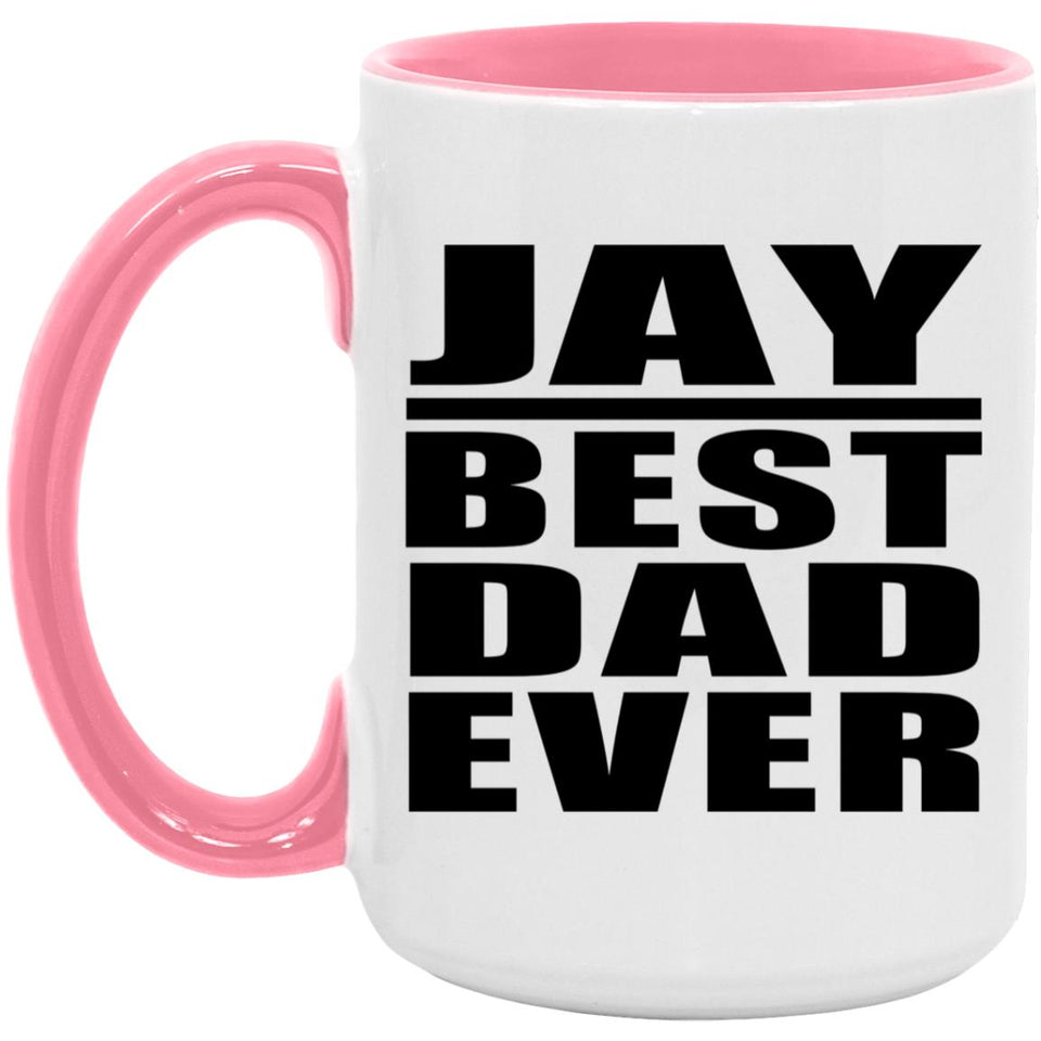 Jay Best Dad Ever - 15oz Accent Mug Pink