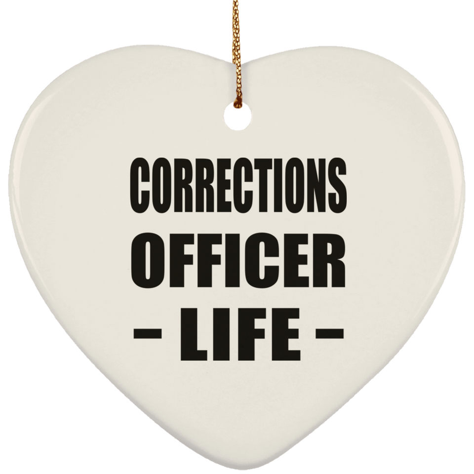 Corrections Officer Life - Heart Ornament