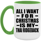 All I Want For Christmas Is My Thai Ridgeback - 15oz Accent Mug Green