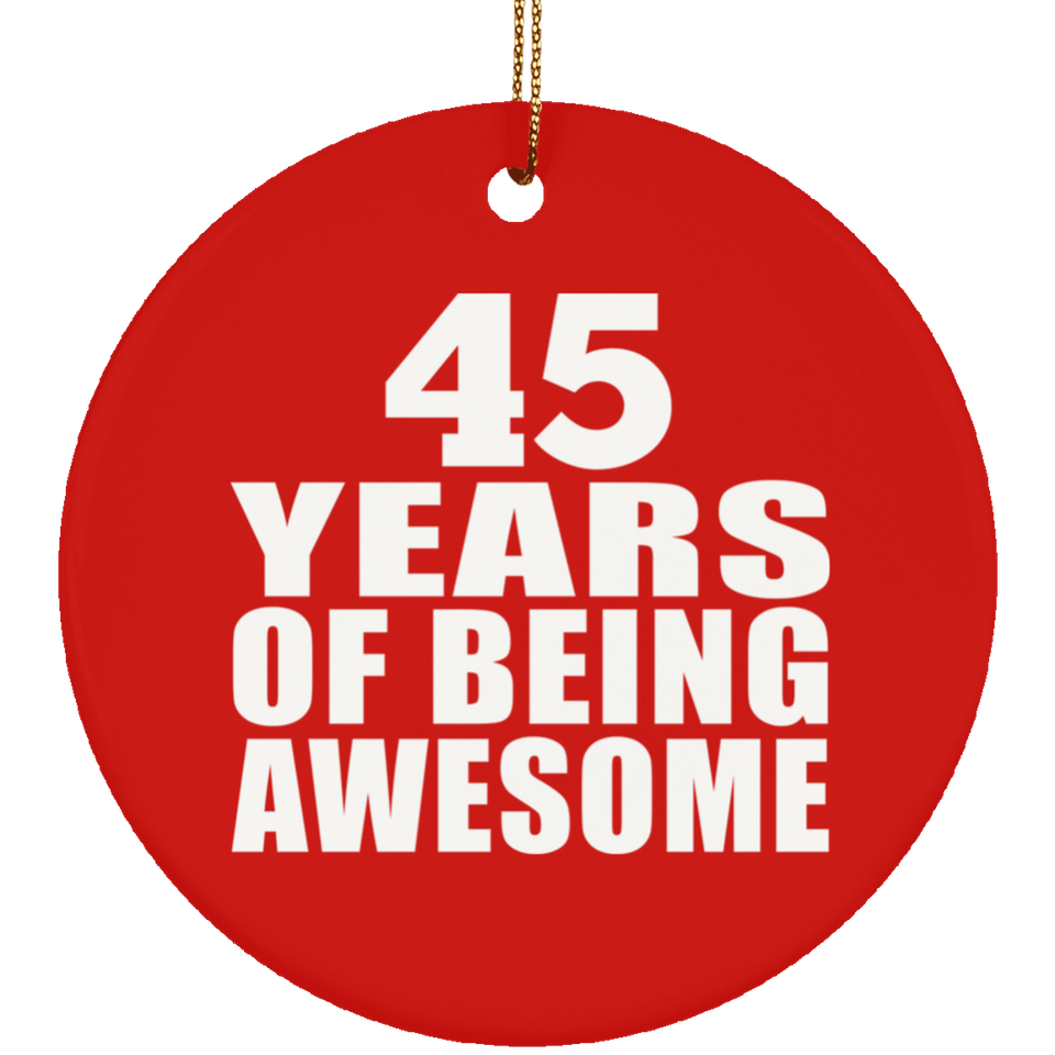 45th Birthday 45 Years Of Being Awesome - Circle Ornament