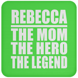 Rebecca The Mom The Hero The Legend - Drink Coaster