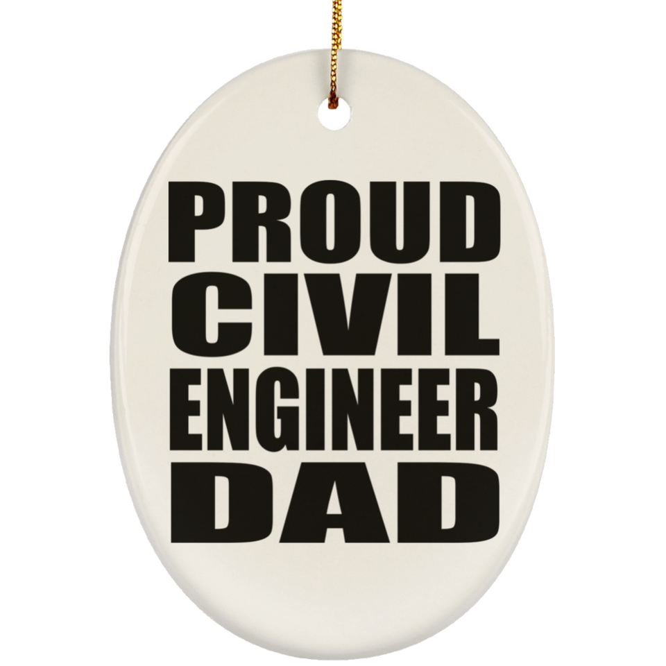 Proud Civil Engineer Dad - Oval Ornament