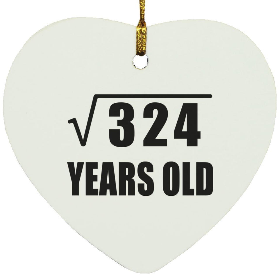 18th Birthday Square Root of 324 Years Old - Heart Ornament
