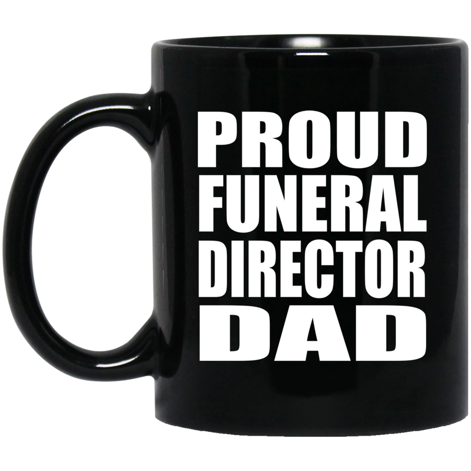 Proud Funeral Director Dad - 11oz Coffee Mug Black
