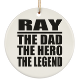 Ray The Dad The Hero The Legend - Circle Ornament