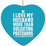 I Love My Husband More Than Collecting Postcards - Heart Ornament